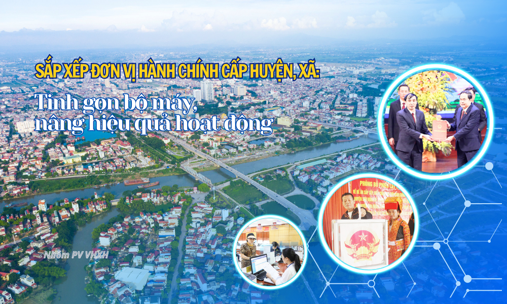 Sắp xếp đơn vị hành chính cấp huyện, xã ở Bắc Giang: Tinh gọn bộ máy, nâng hiệu quả hoạt động